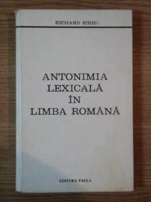 ANTONIMIA LEXICALA IN LIMBA ROMANA de RICHARD SIRBU , 1977 foto
