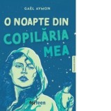 O noapte din copilaria mea. Editie bilingva franceza-romana - Gael Aymon