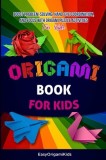 Origami For Kids: Boost Problem-Solving, Hand-Eye Coordination, and Focus with Origami Puzzle Activities