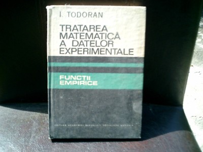 Tratarea matematica a datelor experimentale - I. Todoran foto