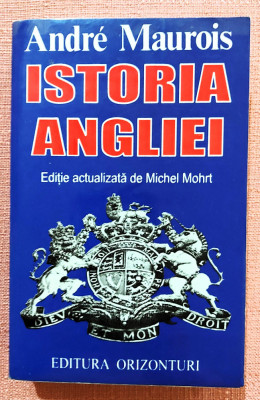 Istoria Angliei. Editura Orizonturi, 1994 - Andre Maurois foto