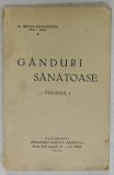 GANDURI SANATOASE , VOLUMUL I de Dr. MIRCEA SUCIU - SIBIANU , 1929