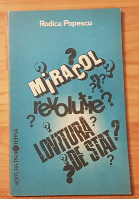 Miracol? Revolutie? Lovitua de stat? de Rodica Popescu foto