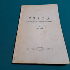 ETICA DEMONSTRATĂ DUPĂ METODA GEOMETRICĂ / B. SPINOZA / 1929 *