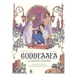 Goddesses: A Graphic History: A journey to discover the most sacred female deities (Graphic MBS)