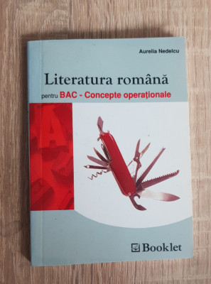 Literatura rom&amp;acirc;nă pentru BAC: Concepte operaționale - Aurelia Nedelcu, memorator foto