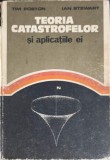 Teoria Catastrofelor si Aplicatiile Ei - Tim Poston, Ian Stewart, Ed. Tehnica 1984, Matematica, Coperta Cartonata