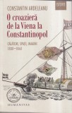 Constantin Ardeleanu - O croaziera de la Viena la Constantinopol. Calatori,
