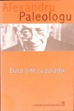 BUNUL-SIMT CA PARADOX-ALEXANDRU PALEOLOGU-268093