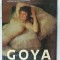 GOYA , LIFE AND WORK by PIERRE GASSIER ...FRANCOIS LACHENAL , CONDITII GRAFICE EXCELENTE , 1994