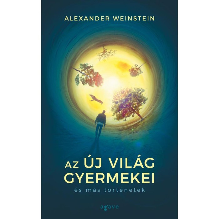 Az &Uacute;j Vil&aacute;g gyermekei &eacute;s m&aacute;s t&ouml;rt&eacute;netek - Alexander Weinstein