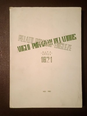 Anglo-romanian Relations After 1821 (Relații rom&amp;acirc;no-engleze după 1821) (ed. Gh. Buzatu; Al. Pascu) foto
