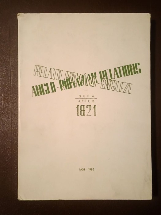 Anglo-romanian Relations After 1821 (Relații rom&acirc;no-engleze după 1821) (ed. Gh. Buzatu; Al. Pascu)
