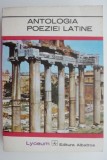 Antologia Poeziei Latine - Studii Literare &amp; Critica Literara - Carte