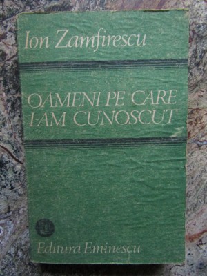 Ion Zamfirescu - Oameni Pe Care I-am Cunoscut foto