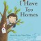 I Have Two Homes