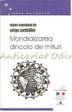 Cumpara ieftin Mondializarea Dincolo De Mituri - Serge Cordellier, Sociologie, Editura Trei, 2001, 161 pagini, Bucuresti