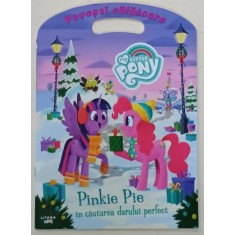 MY LITTLE PONY - PINKIE PIE IN CAUTAREA DARULUI PERFECT , poveste adaptata de BONNIE VENTURA , ilustratii de GLENN THOMAS , 2021