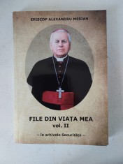 Episcop Alexandru Mesian: &ldquo;File din viaţa mea&rdquo;, vol. II, in arhivele securitatii - semnata de autor