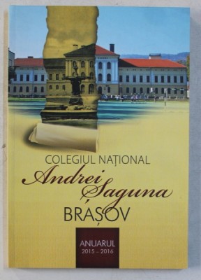 COLEGIUL NATIONAL ANDREI SAGUNA BRASOV , ANUARUL 2015 - 2016 , APARUT IN 2016 foto