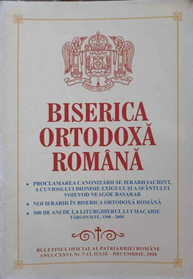 BISERICA ORTODOXA ROMANA. BULETIN OFICIAL AL PATRIARHIEI ROMANE, ANUL CXXVI, NR.7-12, IULIE-DECEMBRIE 2008-COLEC foto