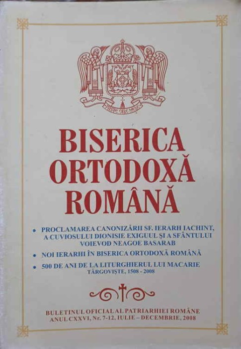 BISERICA ORTODOXA ROMANA. BULETIN OFICIAL AL PATRIARHIEI ROMANE, ANUL CXXVI, NR.7-12, IULIE-DECEMBRIE 2008-COLEC