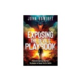 Exposing the Devil's Playbook: Powerful Spiritual Warfare Strategies to Equip You for Battle