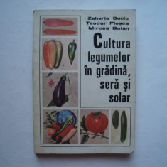 Cultura legumelor in gradina, sera si solar - Zaharia Suciu, Teodor Plesca