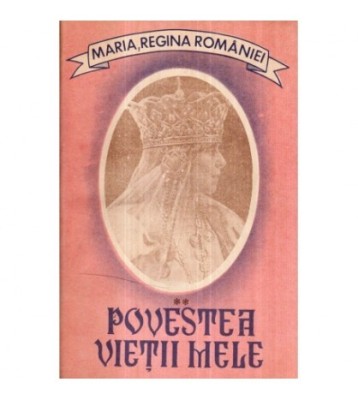 Maria, Regina Romaniei - Povestea vietii mele vol. II - 122548 foto