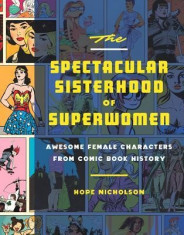 The Spectacular Sisterhood of Superwomen: Awesome Female Characters from Comic Book History foto