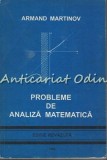 Cumpara ieftin Probleme de Analiza Matematica - Armand Martinov, Editura Eolia, 1996, 351 pagini, Matematica, Bucuresti