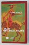 URASC &quot; REALISMUL &quot; POLITIC - publicistica de GABRIELA CRETU , 2009
