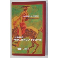 URASC &quot; REALISMUL &quot; POLITIC - publicistica de GABRIELA CRETU , 2009