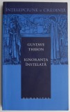 Ignoranta instelata - Gustave Thibon, Carte Beletristica Anticariat / Noua
