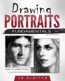 Drawing Portraits Fundamentals: A Portrait-Artist.Org Book - How to Draw People