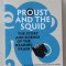 Proust and the Squid - The Story and Science of the Reading Brain -Maryanne Wolf