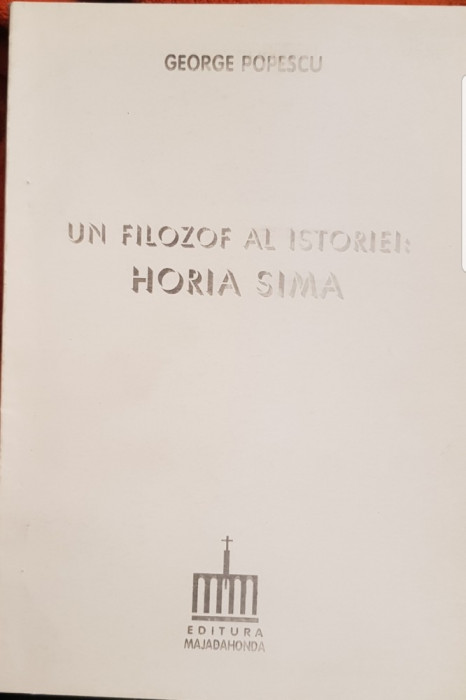 GEORGE POPESCU UN FILOZOF AL ISTORIEI: HORIA SIMA MISCAREA LEGIONARA LEGIONAR