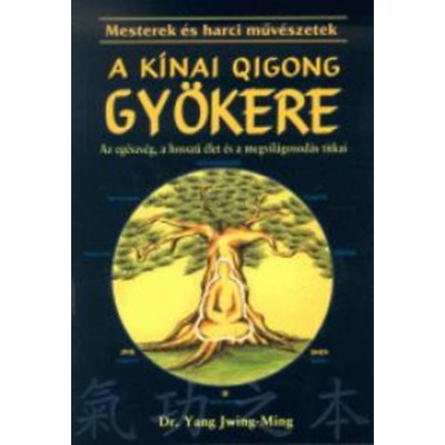 A k&amp;iacute;nai Qigong (chi kung) gy&amp;ouml;kere - Az eg&amp;eacute;szs&amp;eacute;g, a hossz&amp;uacute; &amp;eacute;let &amp;eacute;s a megvil&amp;aacute;gosod&amp;aacute;s titka - Dr. Yang Jwing-Ming foto