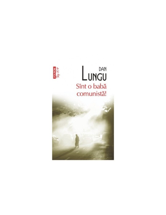 Sint o baba comunista - Dan Lungu