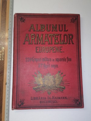 RAR -ALBUMUL ARMATELOR EUROPENE BUCURESCI 1891 -120 DE ACUARELE / 52 DE GRAVURI foto