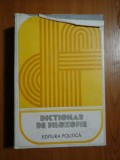 Cumpara ieftin DICTIONAR DE FILOZOFIE - PAVEL APOSTOL, ION BANU, ETC