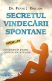 Secretul vindecarii spontane - Frank J. Kinslow