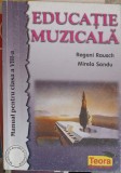EDUCATIE MUZICALA, MANUAL PENTRU CLASA A VIII-A-REGENI RAUSCH, MIRELA SANDU-199581