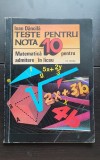 Teste pentru nota 10. Matematică pentru admitere &icirc;n liceu - Ioan Dăncilă
