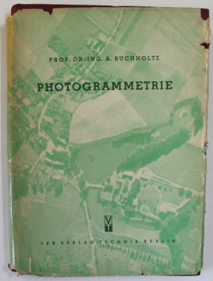 PHOTOGRAMMETRIE von ING. A. BUCHHOLTZ , 1954, TEXT IN LB. GERMANA foto