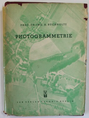 PHOTOGRAMMETRIE von ING. A. BUCHHOLTZ , 1954, TEXT IN LB. GERMANA foto