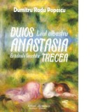 Duios Anastasia trecea. Leul albastru. Gradinile fericitilor - Dumitru Radu Popescu