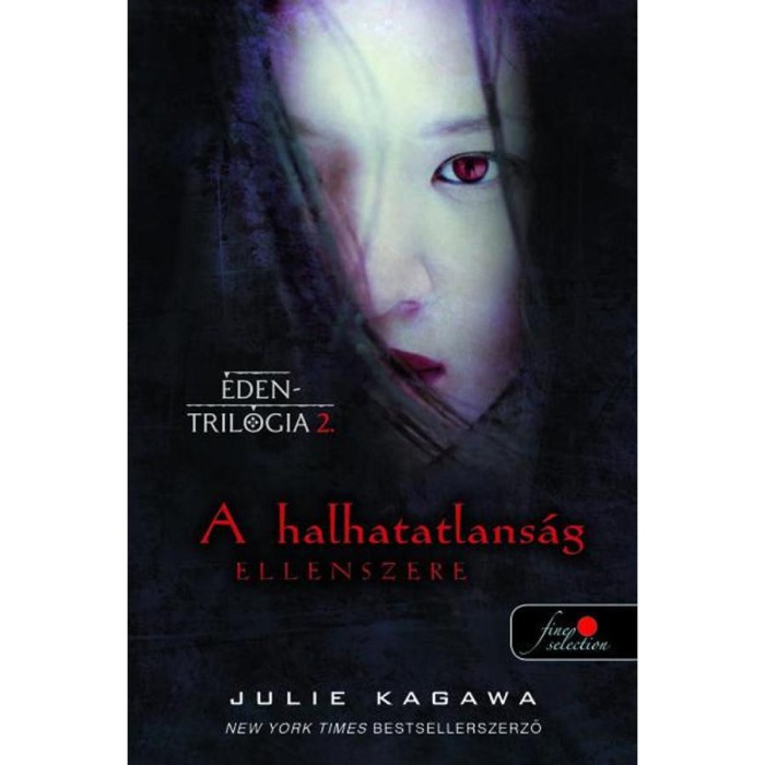 A halhatatlans&aacute;g ellenszere - &Eacute;den tril&oacute;gia 2. - Julie Kagawa