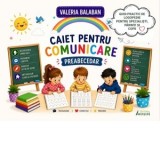 Caiet pentru comunicare. Preabecedar. Ghid practic de logopedie - Valeria Balaban