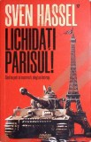 Lichidati Parisul! Sven Hassel, carte romana paperback, stare buna, editura Nemira, 2020
